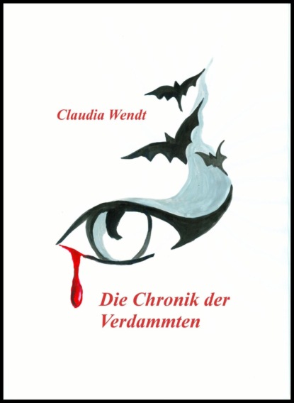 Die Chronik der Verdammten (Claudia Wendt). 