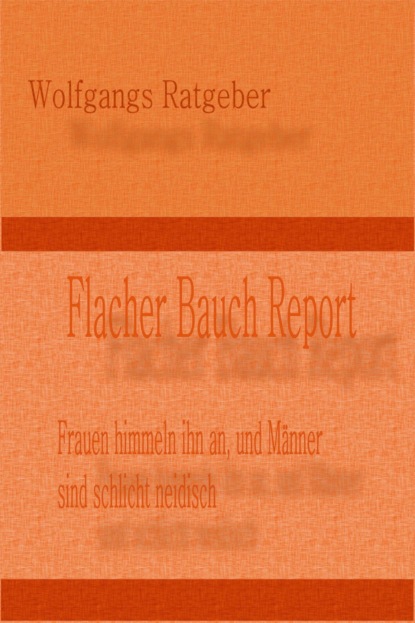 Flacher Bauch Report (Wolfgangs Ratgeber). 