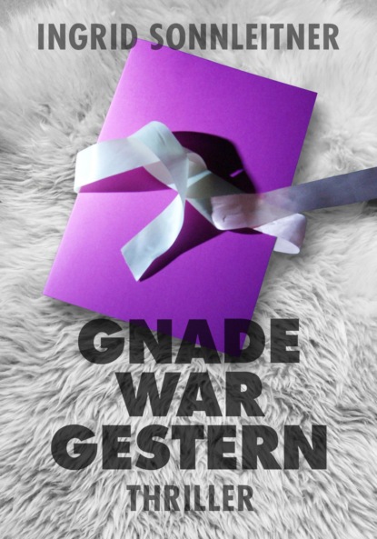 Gnade war gestern (Ingrid Sonnleitner). 