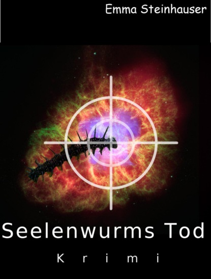 Seelenwurms Tod (Emma Steinhauser). 