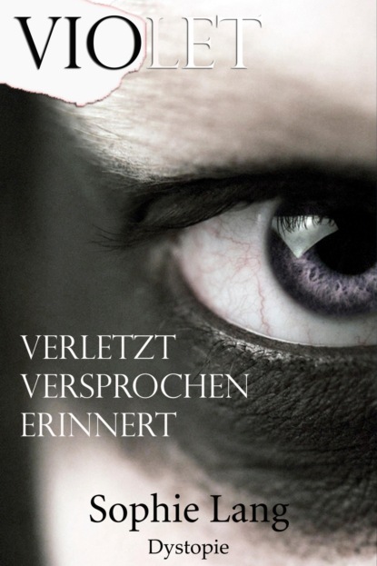 Violet - Verletzt / Versprochen / Erinnert - Buch 1-3 - Sophie Lang