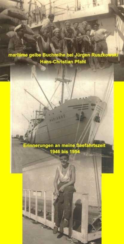 Erinnerungen an meine Seefahrtszeit - 1946 bis 1954 (Hans-Christian Pfahl). 