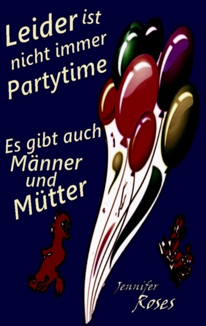 Leider ist nicht immer Partytime (Jennifer Roses). 