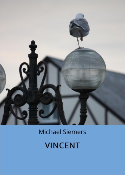 VINCENT (Michael Siemers). 