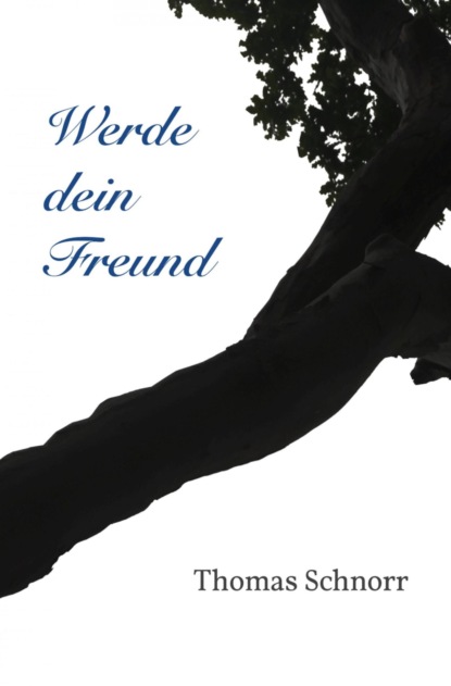 Werde dein Freund (Thomas Schnorr). 