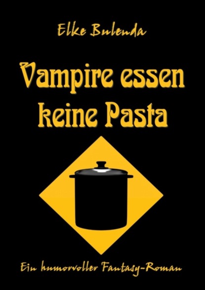 Vampire essen keine Pasta (Elke Bulenda). 