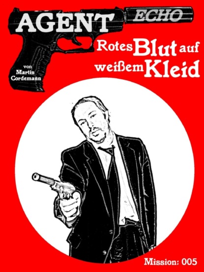 AGENT ECHO - Rotes Blut auf weißem Kleid (Martin Cordemann). 