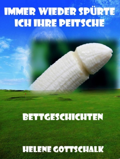 Immer wieder spürte ich ihre Peitsche