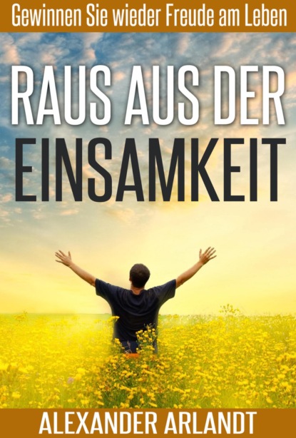 Raus aus der Einsamkeit (Alexander Arlandt). 