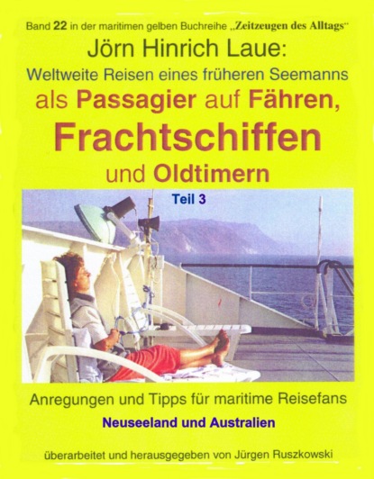 Als Passagier auf Frachtschiffen, Fähren und Oldtimern - Teil 3 (Jörn Hinrich Laue). 