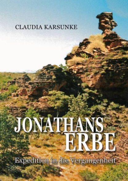 Jonathans Erbe - Expedition in die Vergangenheit (Claudia Karsunke). 