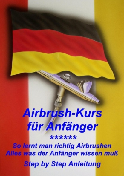 Airbrushkurs für Anfänger (Klaus Henopp). 