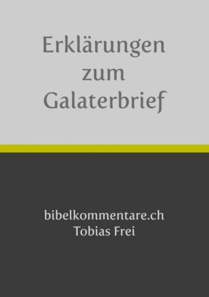 Tobias Frei  Erkl?rungen zum Galaterbrief