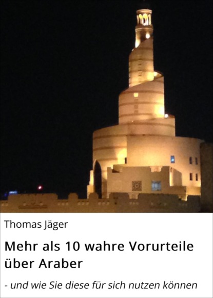 Mehr als 10 wahre Vorurteile über Araber (Thomas Jäger). 