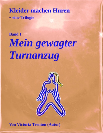 Mein gewagter Turnanzug (Victoria Trenton). 