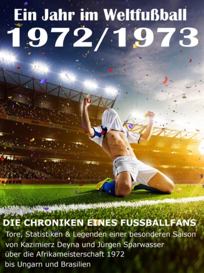 Ein Jahr im Weltfußball 1972 / 1973