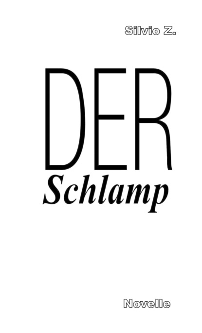 Der Schlamp (Silvio Z.). 