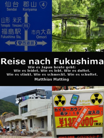 Reise nach Fukushima (Matthias Matting). 