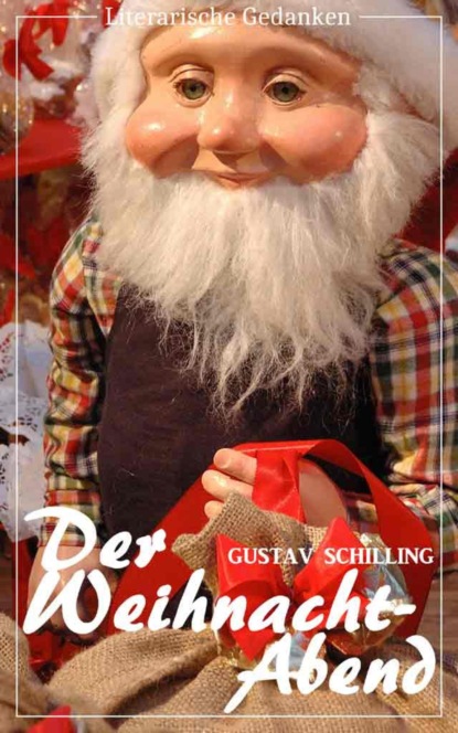 Der Weihnacht-Abend (Gustav Schilling) (Literarische Gedanken Edition) (Gustav Schilling). 