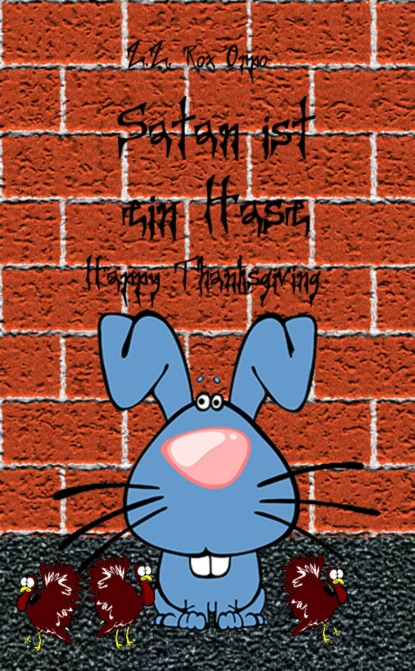 Обложка книги Satan ist ein Hase Happy Thanksgiving, Z.Z. Rox Orpo