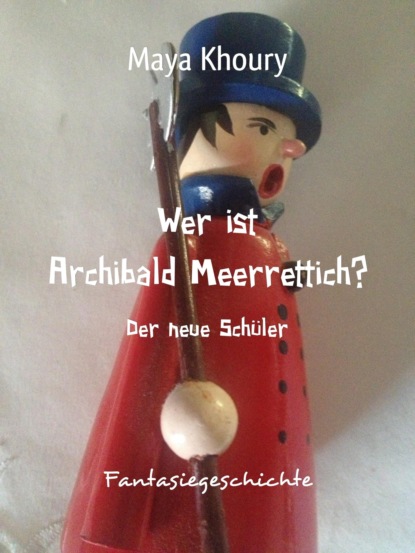 Wer ist Archibald Meerrettich? (Maya Khoury). 