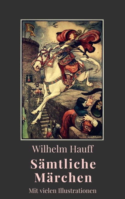 Wilhelm Hauff - Sämtliche Märchen (Вильгельм Гауф). 