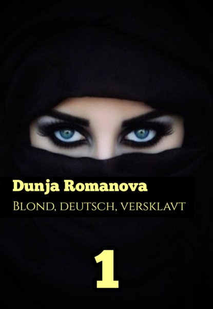 Blond, deutsch, versklavt 1 (Dunja Romanova). 