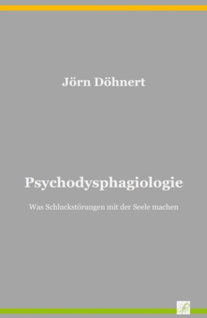 Psychodysphagiologie (Jörn Döhnert). 