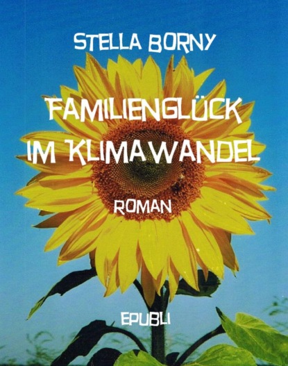 Familienglück im Klimawandel (Stella Borny). 