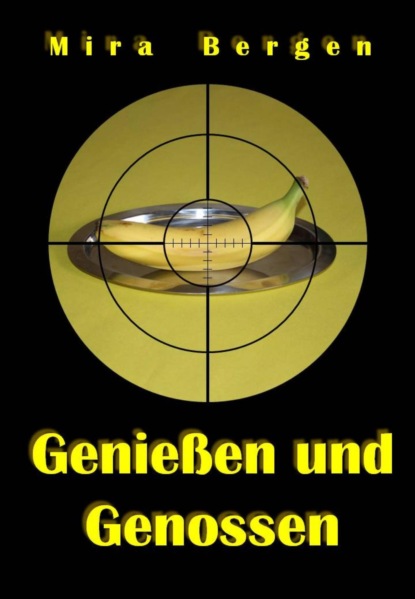 Genießen und Genossen (Mira Bergen). 