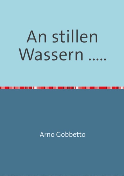 An stillen Wassern .....