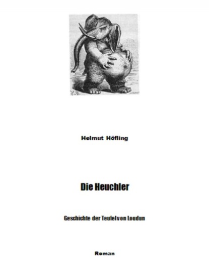 Die Heuchler - Geschichte der Teufel von Loudun (Helmut Höfling). 