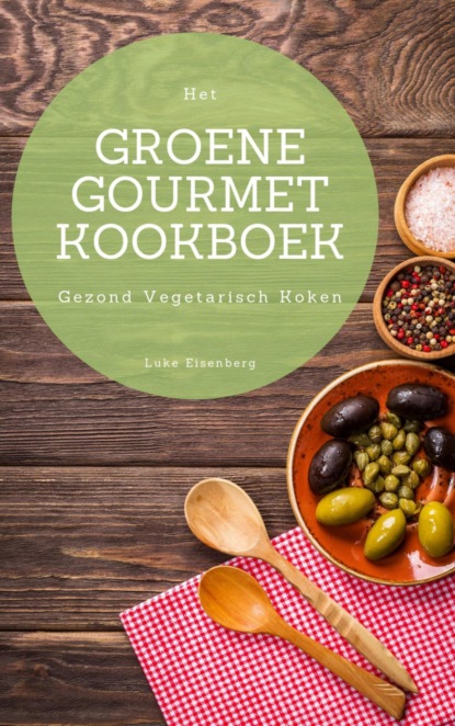 Het Groene Gourmet Kookboek (Luke Eisenberg). 