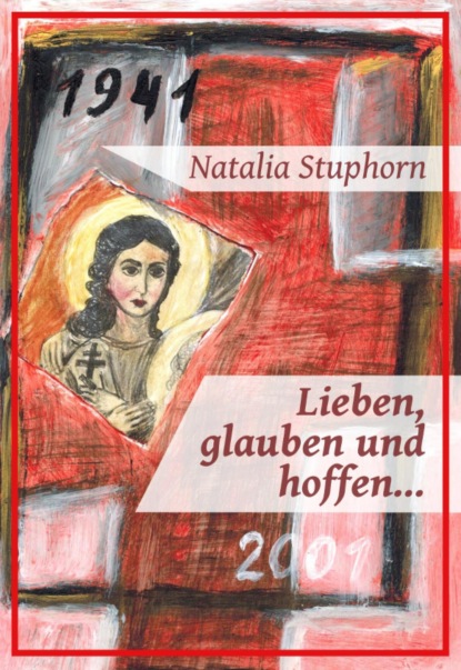 Lieben, glauben und hoffen... (Natalia Stuphorn). 