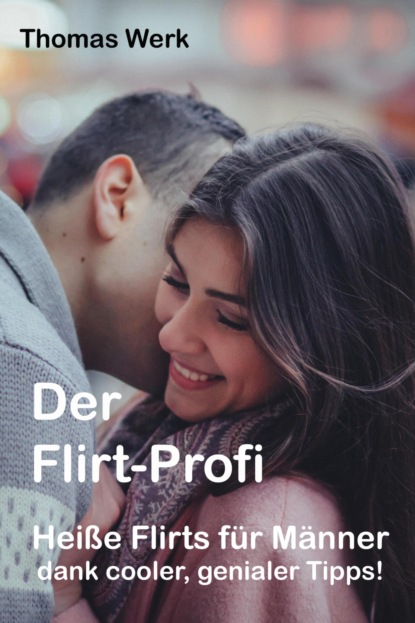 Der Flirt-Profi (Thomas Werk). 