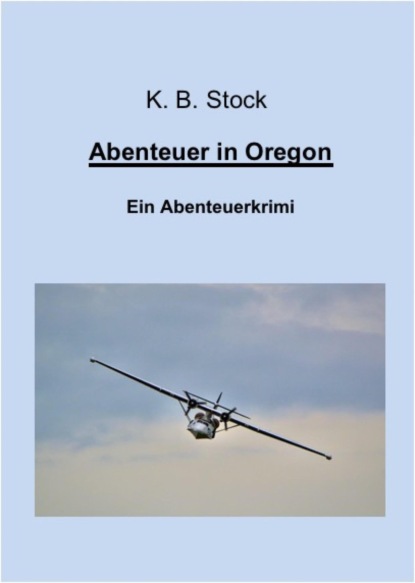 Abenteuer in Oregon (K. B. Stock). 