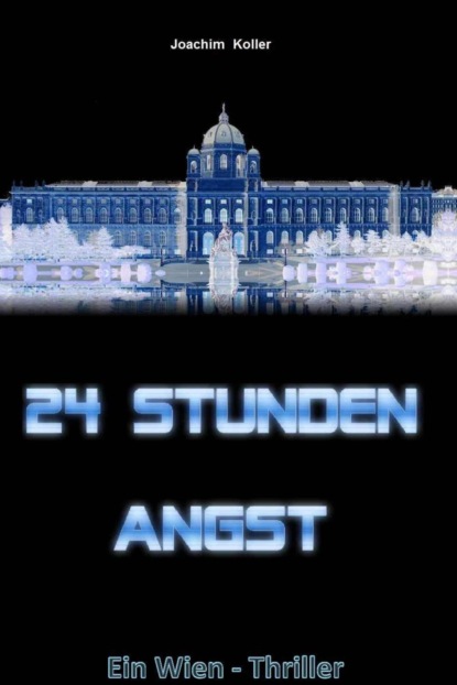 24 Stunden Angst (Joachim Koller). 