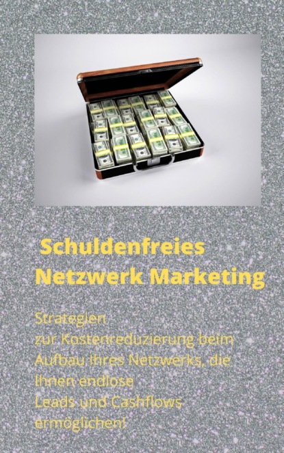 Schuldenfreies Netzwerk Marketing (André Sternberg). 