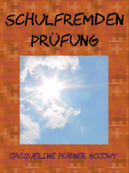 Schulfremdenprüfung in Deutschland (JACQUELINE HÜBNER GOJOWY). 