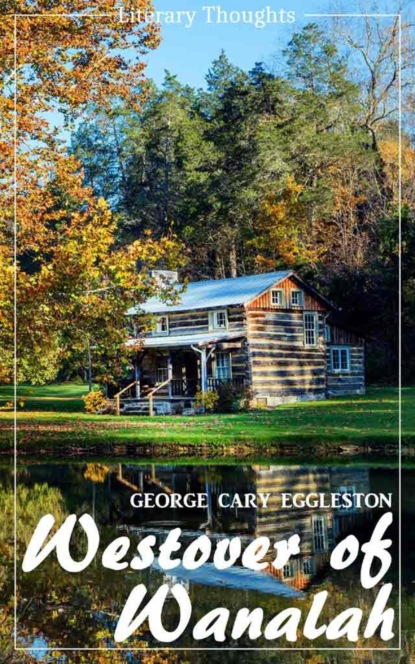 Westover of Wanalah (George Cary Eggleston) (Literary Thoughts Edition) (George Cary Eggleston). 