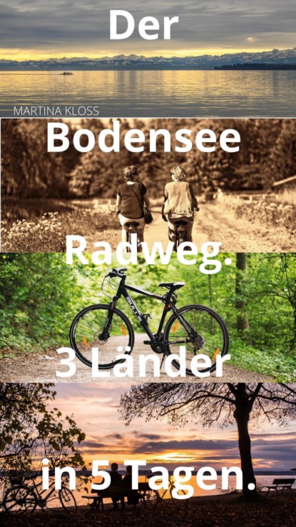 Der Bodensee Radweg rund um den Bodensee  3 L?nder in 5 Tagen