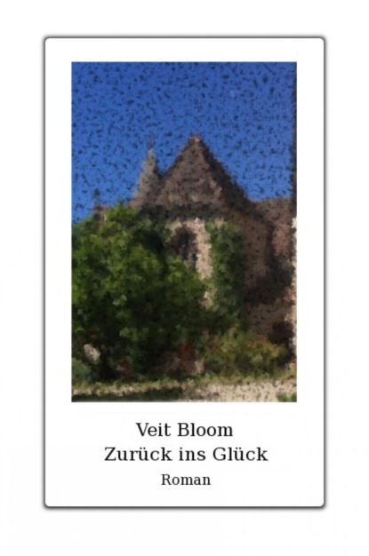 Zurück ins Glück (Veit Bloom). 