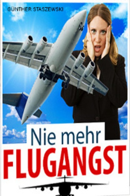 Nie mehr Flugangst (Günther Staszewski). 