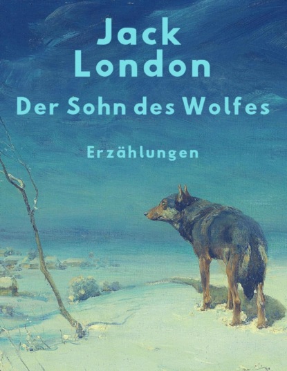 Der Sohn des Wolfes (Jack London). 