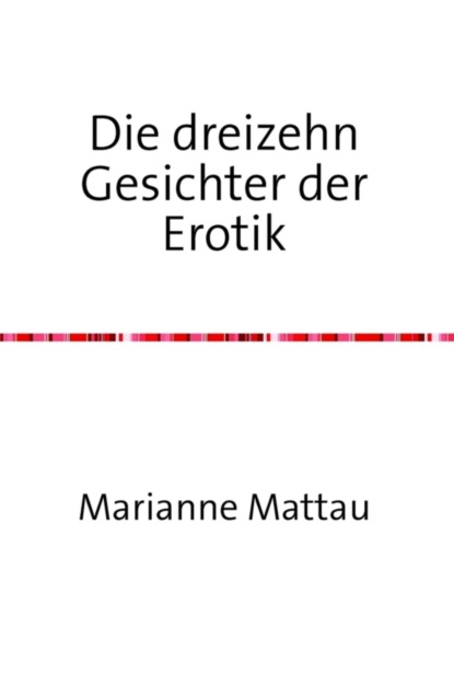 Die dreizehn Gesichter der Erotik