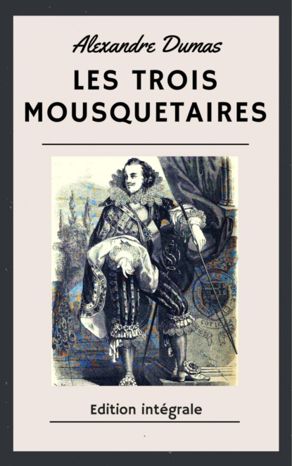 Les trois mousquetaires (Alexandre Dumas). 