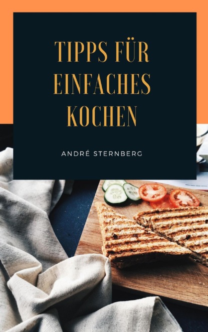 Tipps für einfaches Kochen (André Sternberg). 