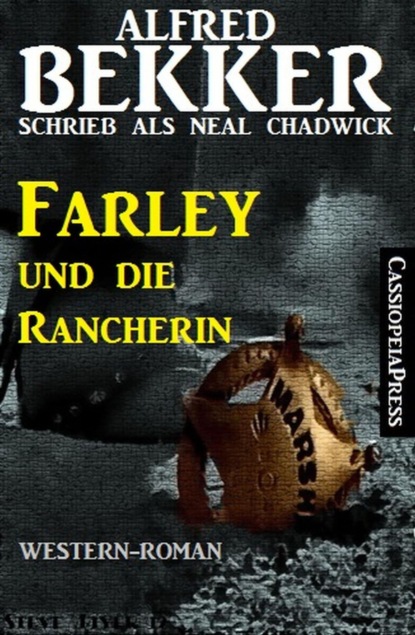 Farley und die Rancherin (Neal Chadwick Western Edition) (Alfred Bekker). 