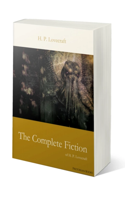 Обложка книги The Complete Fiction of H. P. Lovecraft, H. P. Lovecraft