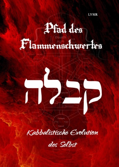 Pfad des Flammenschwertes - KABBALAH (Frater LYSIR). 